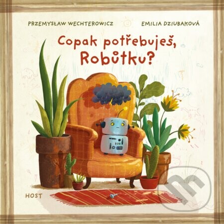 Copak potřebuješ, Robůtku? - Przemyslaw Wechterowicz, Emilia Dziubak (ilustrátor)
