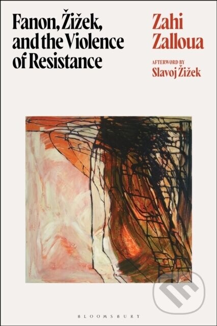 Fanon, Zizek, and the Violence of Resistance - Zahi Zalloua