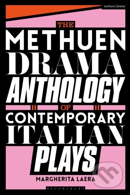 The Methuen Drama Anthology of Contemporary Italian Plays - Dr Margherita Laera