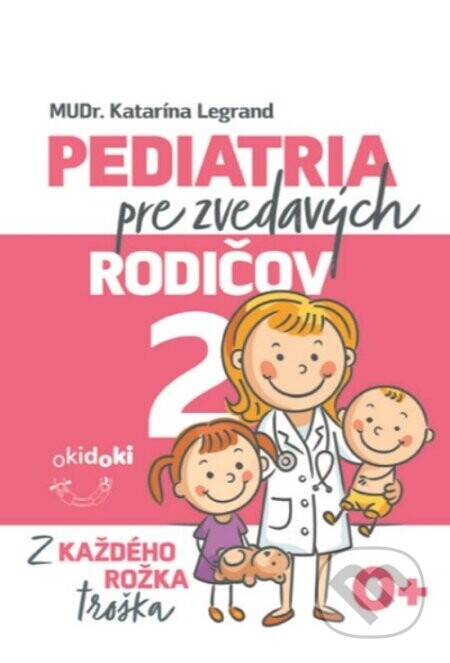 Pediatria pre zvedavých rodičov 2 - Katarína Legrand