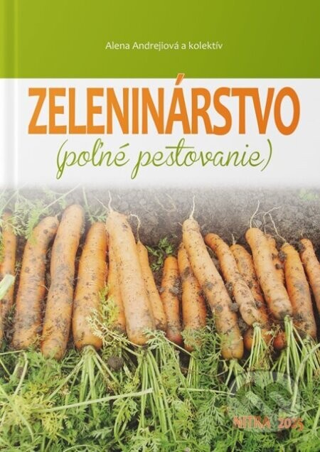 Zeleninárstvo (poľné pestovanie) - Alena Andrejiová a kolektív
