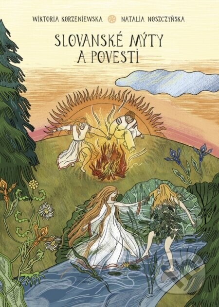 Slovanské mýty a povesti - Wiktoria Korzeniewska, Natalia Noszczyńska