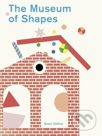 The Museum of Shapes - Sven Volker