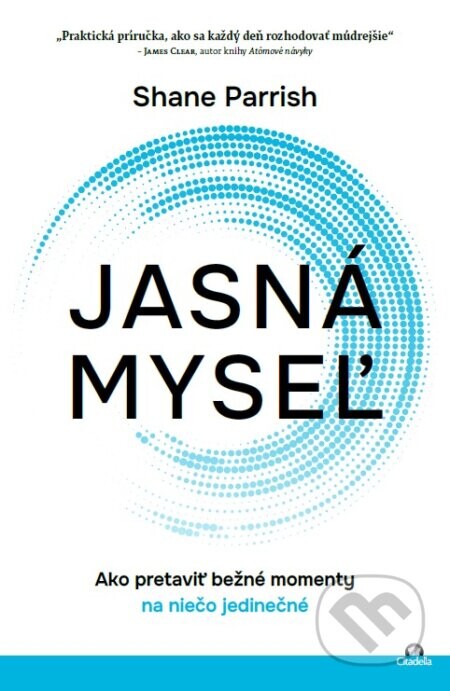 Jasná myseľ - Shane Parrish