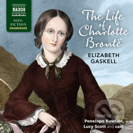 The Life of Charlotte Brontë - Elizabeth Gaskell
