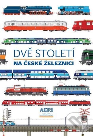 Dvě století na české železnici - kol.