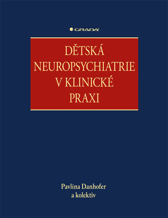 E-kniha: Dětská neuropsychiatrie v klinické praxi od Danhofer Pavlína