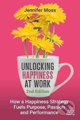 Unlocking Happiness at Work - Jennifer Moss