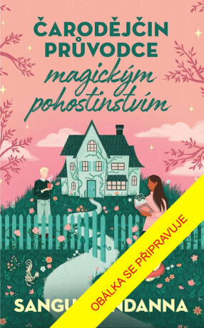 Čarodějčin průvodce magickým pohostinstvím - Sangu Mandanna