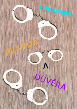 Pravda a důvěra - Filip Koleják