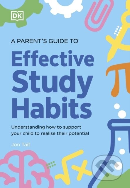 A Parents Guide to Effective Study Habits -  DK