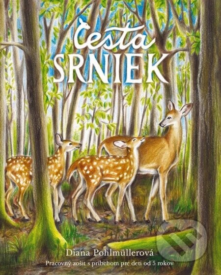 Cesta srniek – pracovný zošit s príbehom pre deti od 5 rokov - Diana Pohlmüllerová