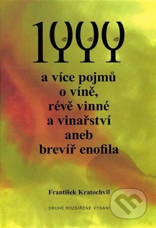 1 000 a více pojmů o víně, révě vinné a vinařství aneb brevíř enofila. - Ergo Brauner