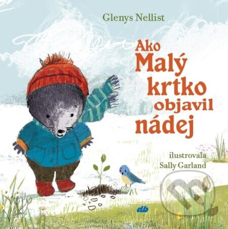 Ako Malý krtko objavil nádej - Glenys Nellist, Sally Garland (ilustrátor)