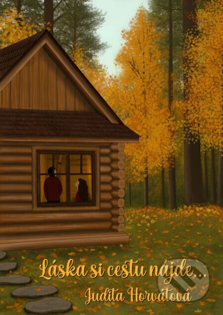 Láska si cestu nájde... - Judita Horvátová