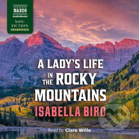 A Lady’s Life in the Rocky Mountains - Isabella Bird