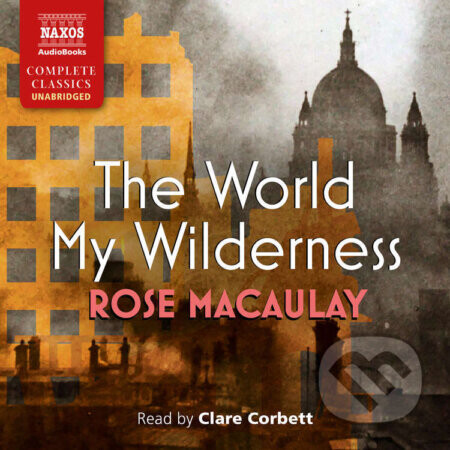 The World My Wilderness - Rose Macaulay