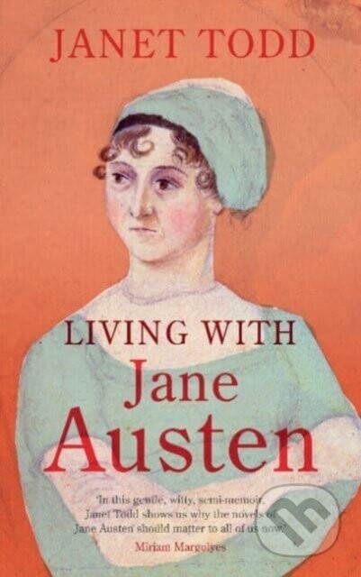 Living with Jane Austen - Janet Todd