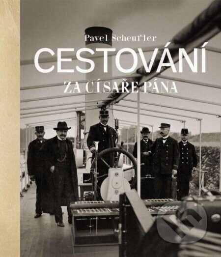 Cestování za císaře pána - Pavel Scheufler