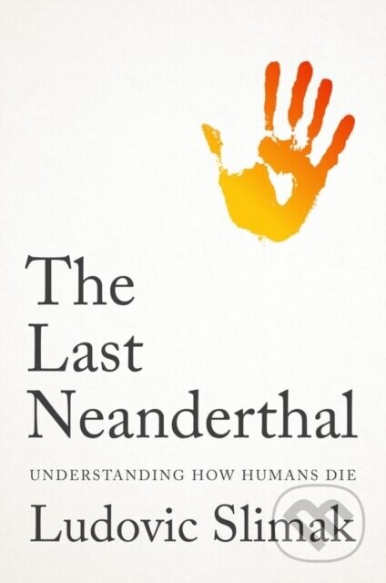 The Last Neanderthal - Ludovic Slimak