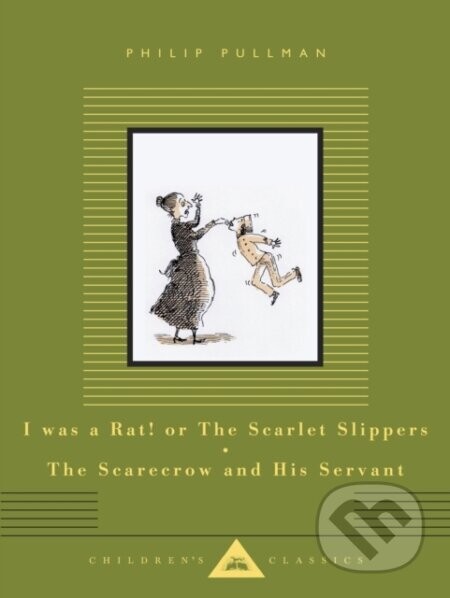 I Was a Rat! Or, The Scarlet Slippers and The Scarecrow and his Servant - Philip Pullman