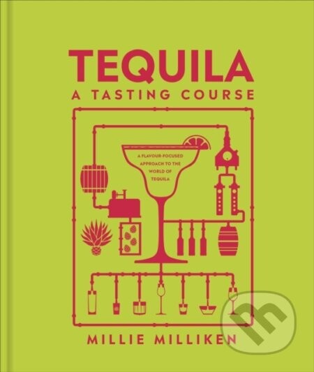 Tequila: A Tasting Course - Millie Milliken