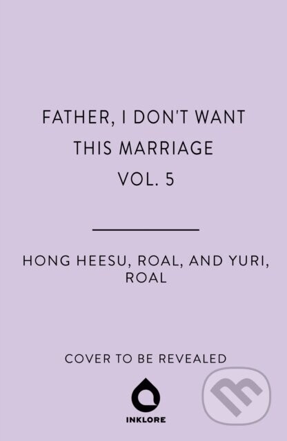 Father, I Dont Want This Marriage, Vol. 5 -  Hong Heesu