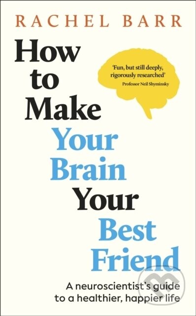 How to Make Your Brain Your Best Friend - Rachel Barr