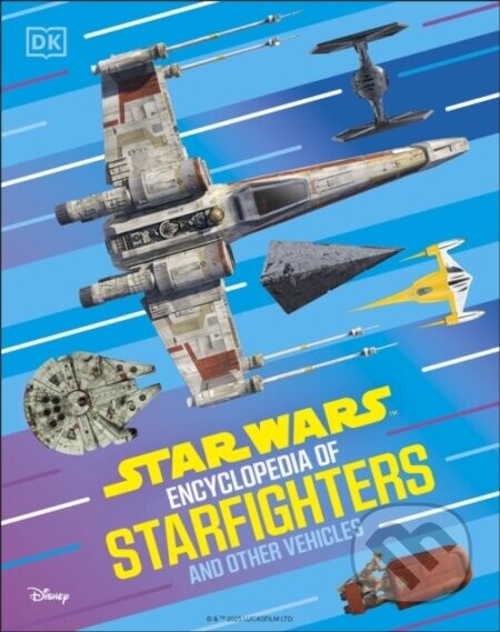 Star Wars Encyclopedia of Starfighters and Other Vehicles - Brandon Wainerdi