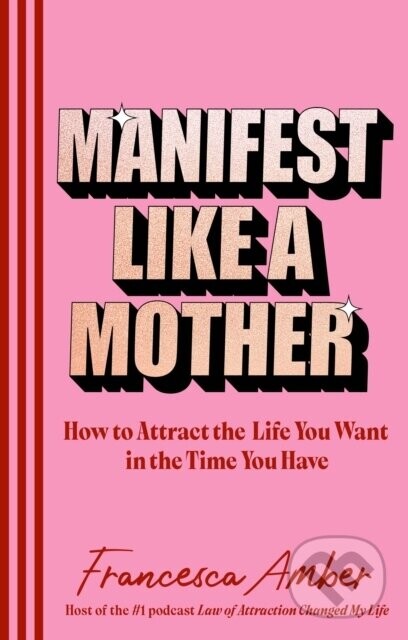 Manifest Like a Mother - Francesca Amber