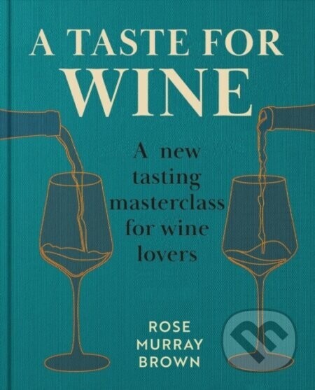 A Taste for Wine - Rose Murray Brown MW