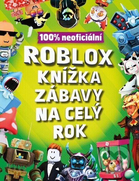 Roblox 100% neoficiální - Knížka zábavy na celý rok - Kolektiv