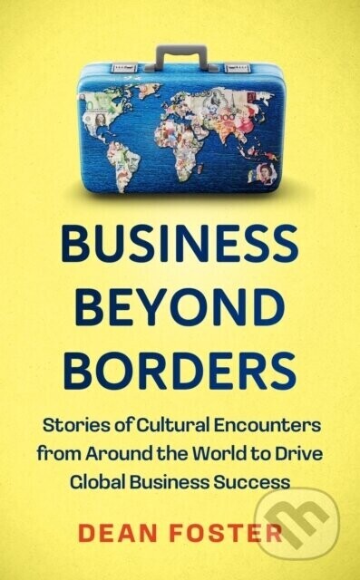 Business Beyond Borders - Dean Foster