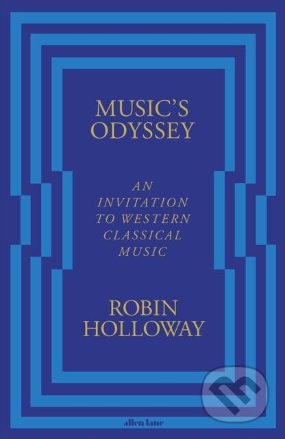 Music’s Odyssey - Robin Holloway