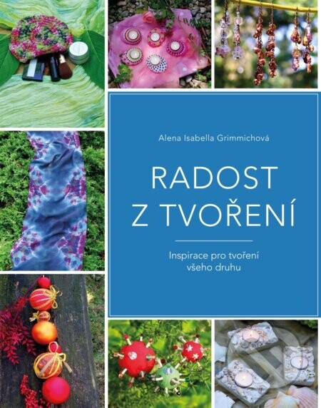 Radost z tvoření - Alena Isabella Grimmichová