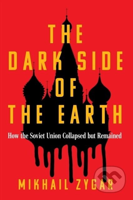 The Dark Side of the Earth - Mikhail Zygar
