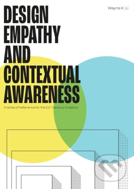 Design Empathy and Contextual Awareness - Wayne K. Li
