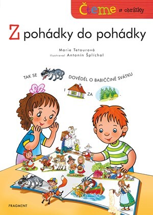Čteme s obrázky - Z pohádky do pohádky - Antonín Šplíchal, Tetourová Marie