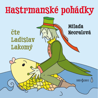Hastrmanské pohádky - Ladislav Lakomý, Milada Neoralová - audiokniha