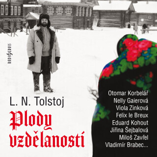 Plody vzdělanosti - Lev Nikolajevič Tolstoj, Vladimír Brabec, Bohumil Bezouška, Viola Zinková, Eduard Kohout, Nelly Gaierová, Felix le Breux, Irena Ka