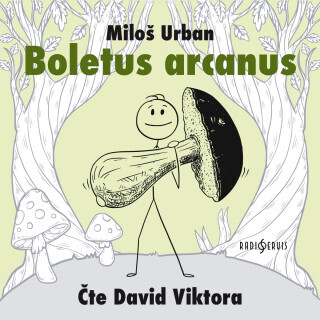 Boletus arcanus - Miloš Urban, David Viktora - audiokniha