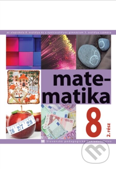 Matematika pre 8. ročnik ZŠ a 3. roč. gymnázia s osemročným štúdiom s VJM - 2. časť - Soňa Čeretková, Ondrej Šedivý, Ivan Teplička