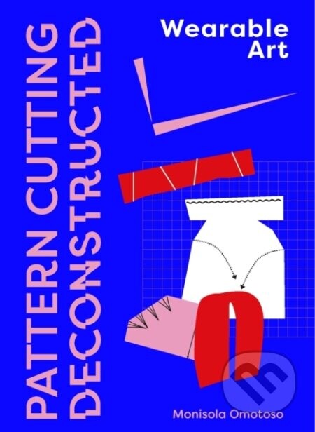 Pattern Cutting Deconstructed - Monisola Omotoso