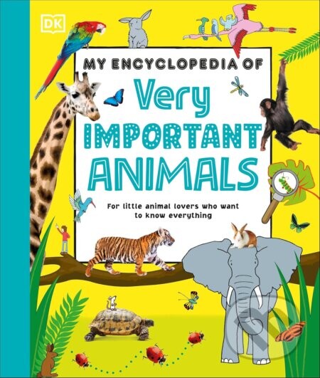 My Encyclopedia of Very Important Animals - Dorling Kindersley