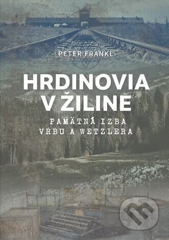Hrdinovia v Žiline - Peter Frankl