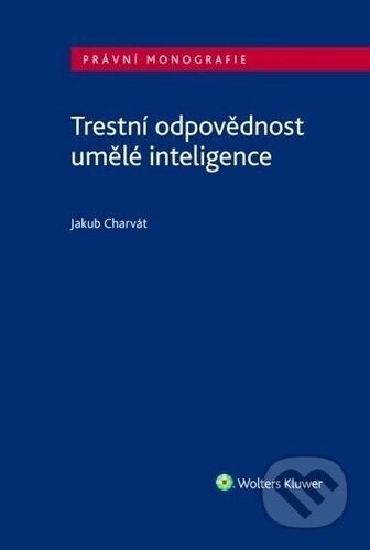 Trestní odpovědnost umělé inteligence - Jakub Charvát