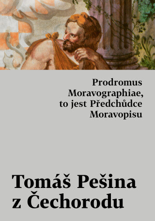 Prodromus Moravographiae, to jest Předchůdce Moravopisu - Tomáš Pešina z Čechorodu - e-kniha