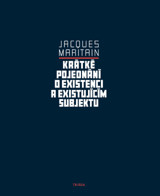 Krátké pojednání o existenci a existujícím subjektu - Jacques Maritain - e-kniha