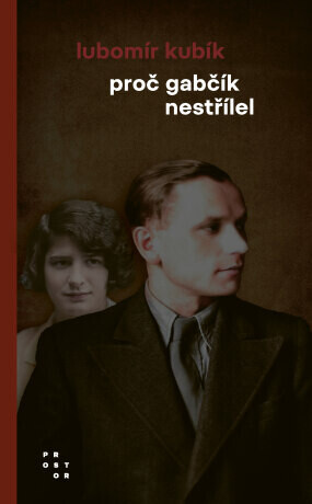 Proč Gabčík nestřílel - Lubomír Kubík - e-kniha