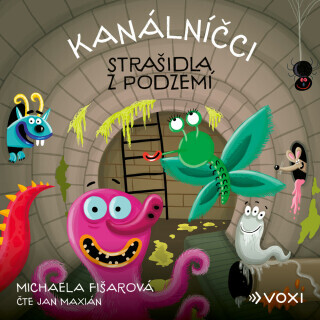 Kanálníčci: Strašidla z podzemí  - Michaela Fišarová - audiokniha